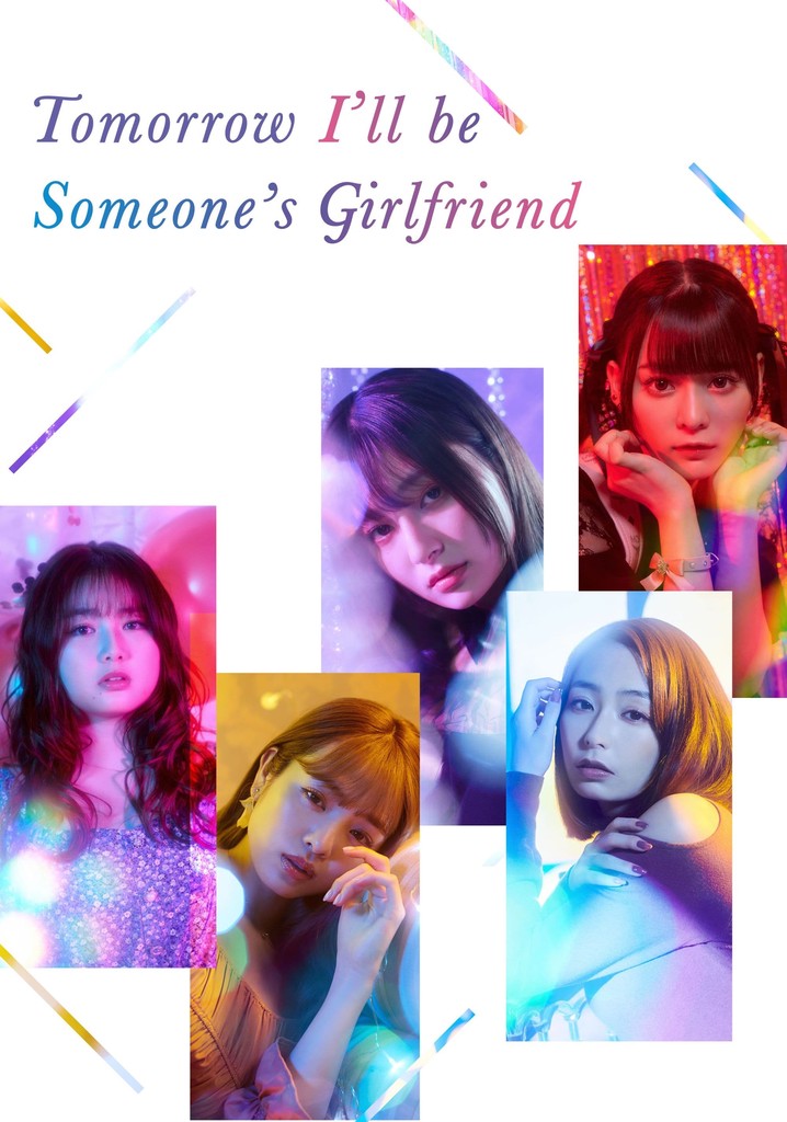 Tomorrow I Will Be Someones Girlfriend Tomorrow I Will Be Someone's Girlfriend Season 1 - streaming
